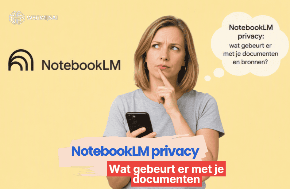 NotebookLM privacy? Check dit vóór je uploadt